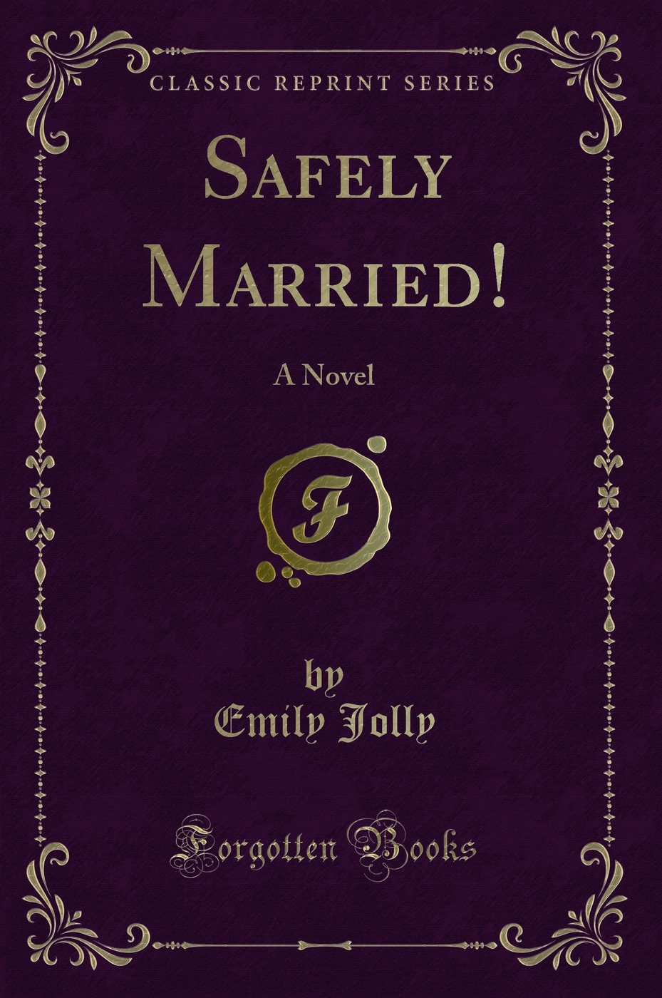 Safely Married!: A Novel (Classic Reprint)