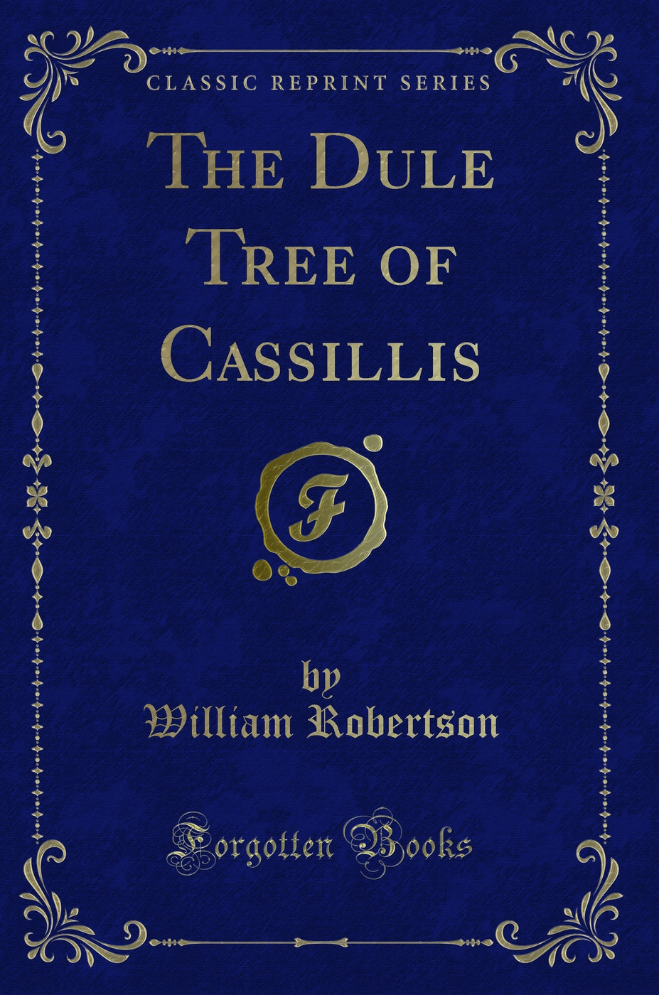 The Dule Tree of Cassillis (Classic Reprint)