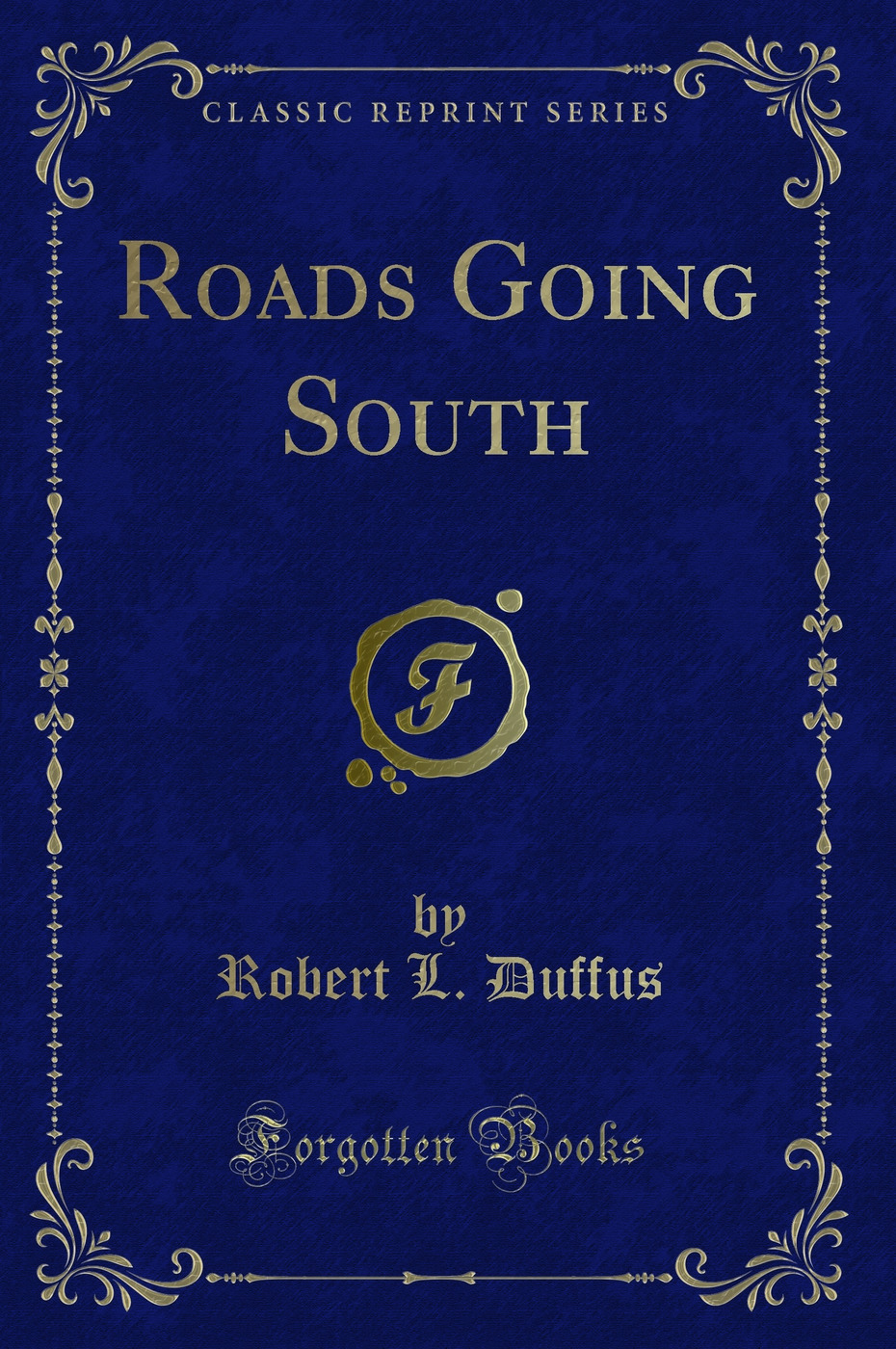 Roads Going South (Classic Reprint)