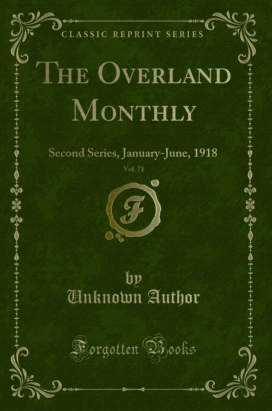 The Overland Monthly, Vol. 71: Second Series, January-June, 1918 (Classic Reprint)
