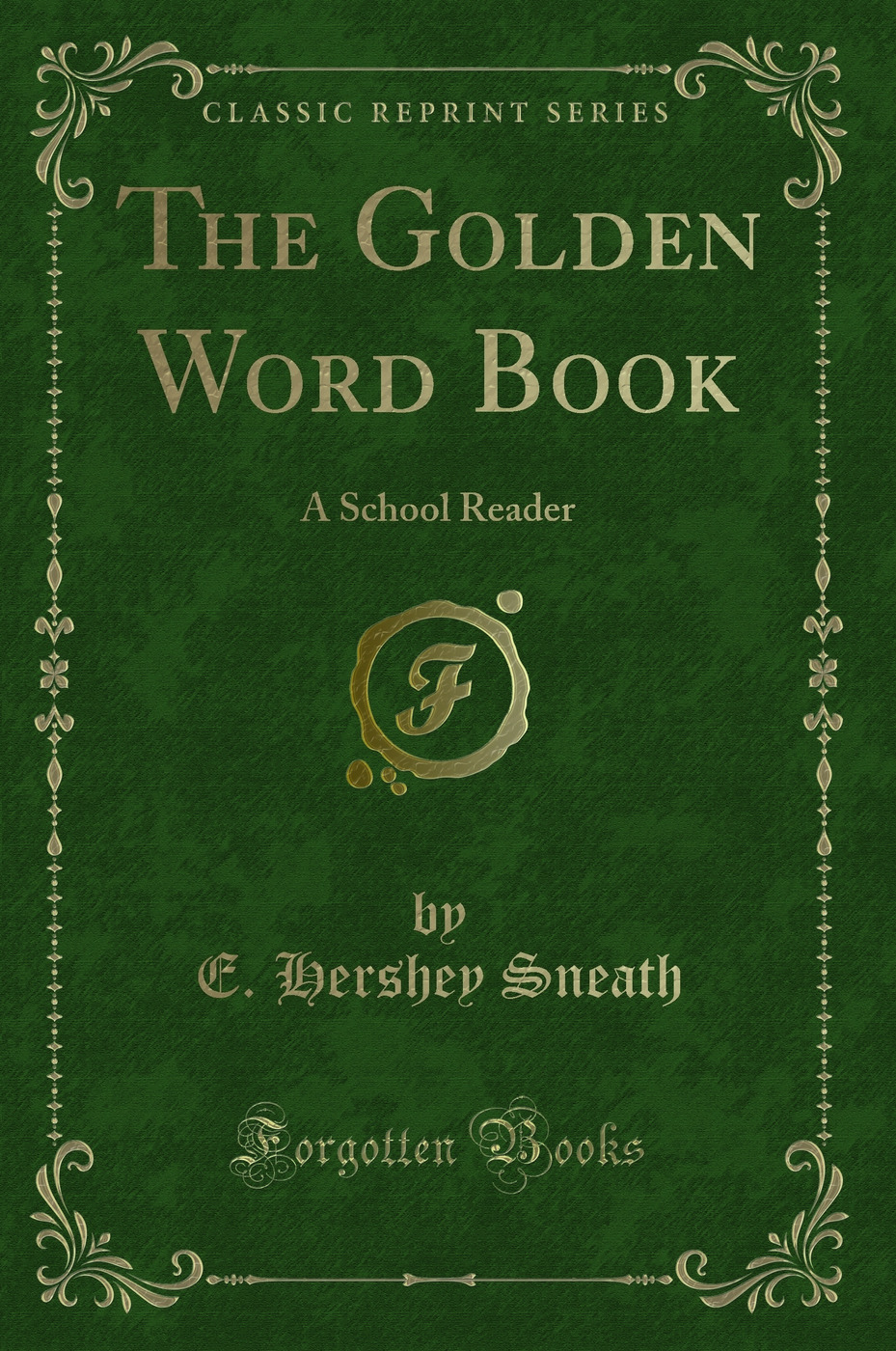 The Golden Word Book: A School Reader (Classic Reprint)