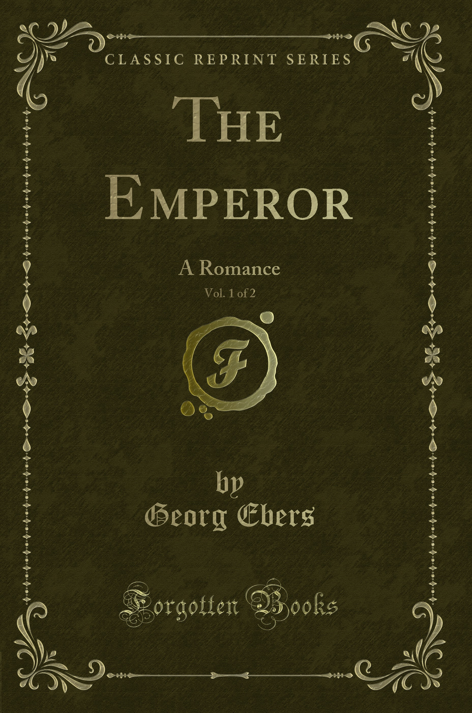 The Emperor, Vol. 1 of 2: A Romance (Classic Reprint)