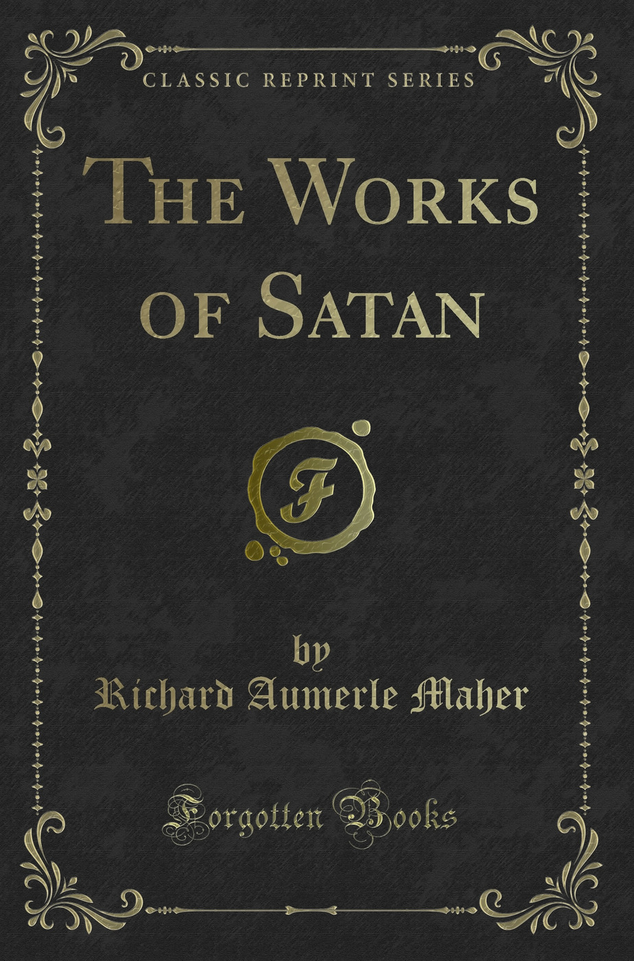 The Works of Satan (Classic Reprint)