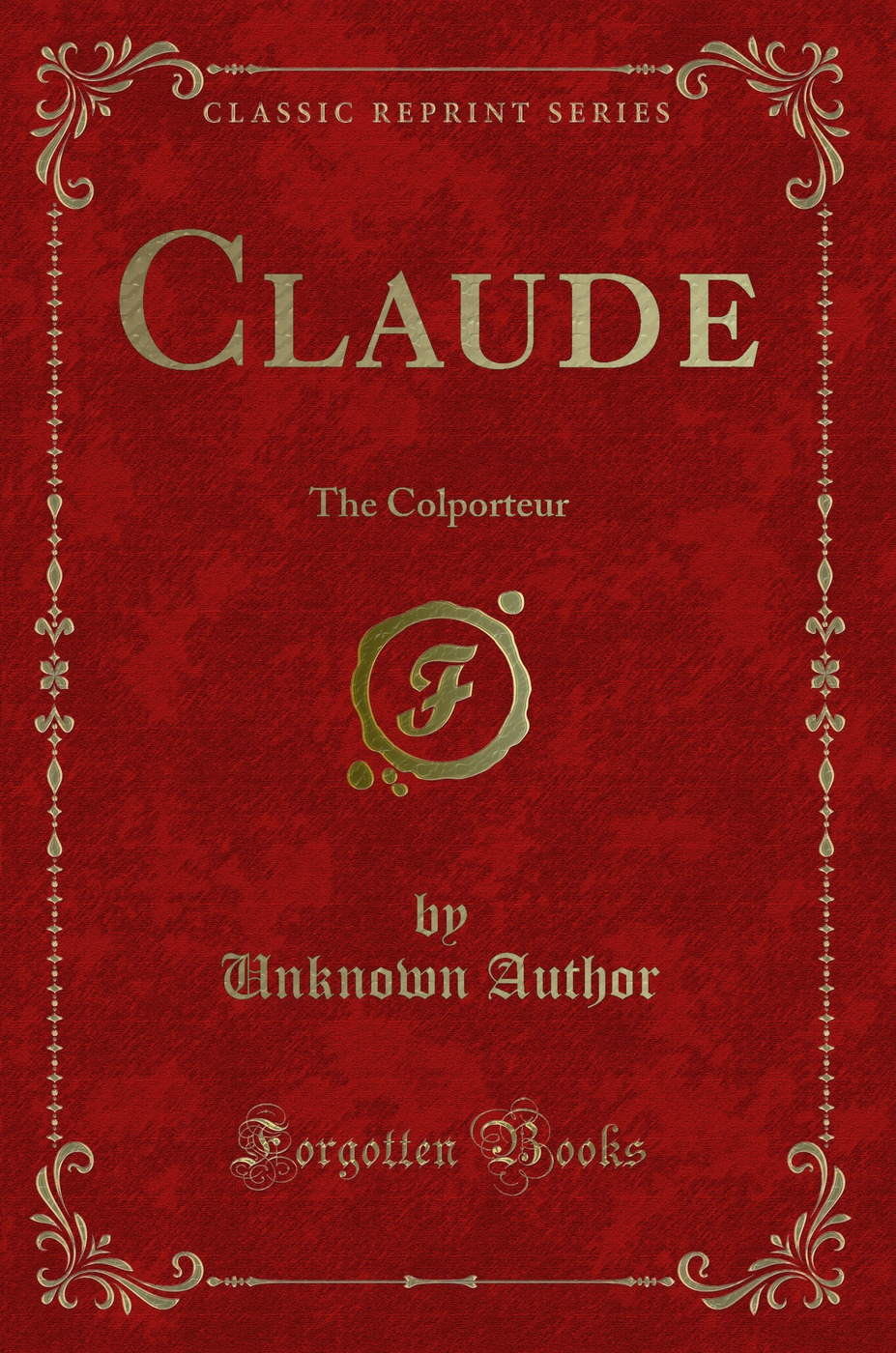 Claude: The Colporteur (Classic Reprint)