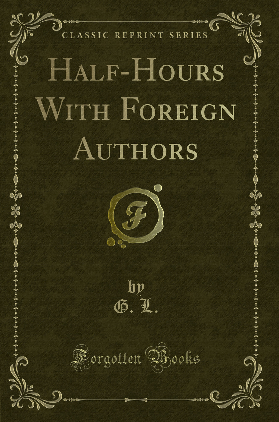 Half-Hours With Foreign Authors (Classic Reprint)