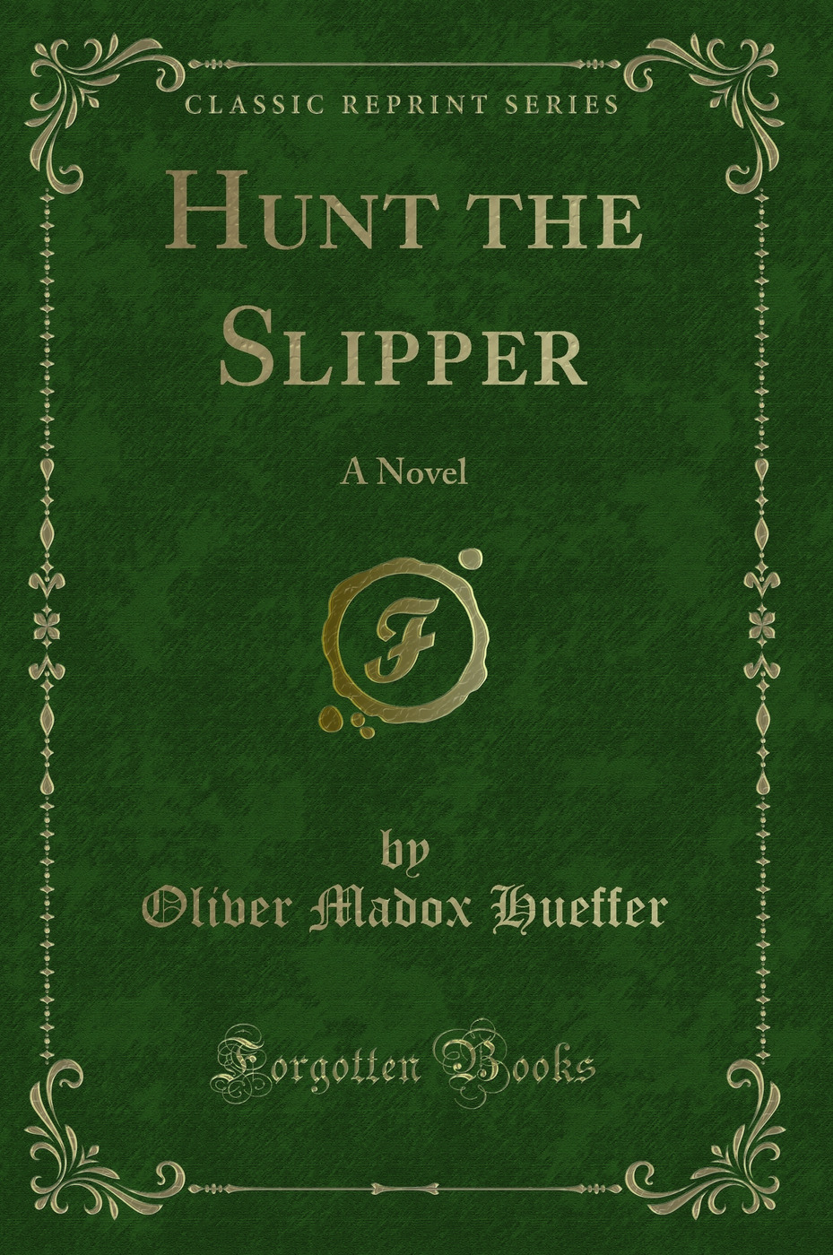 Hunt the Slipper: A Novel (Classic Reprint)