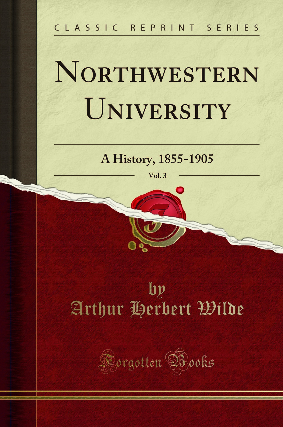 Northwestern University, Vol. 3: A History, 1855-1905 (Classic Reprint)