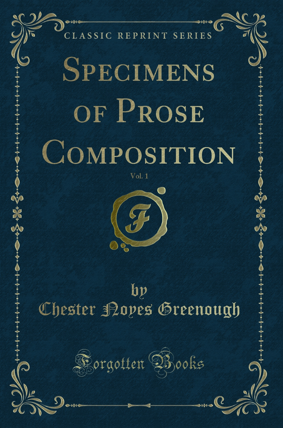 Specimens of Prose Composition, Vol. 1 (Classic Reprint)