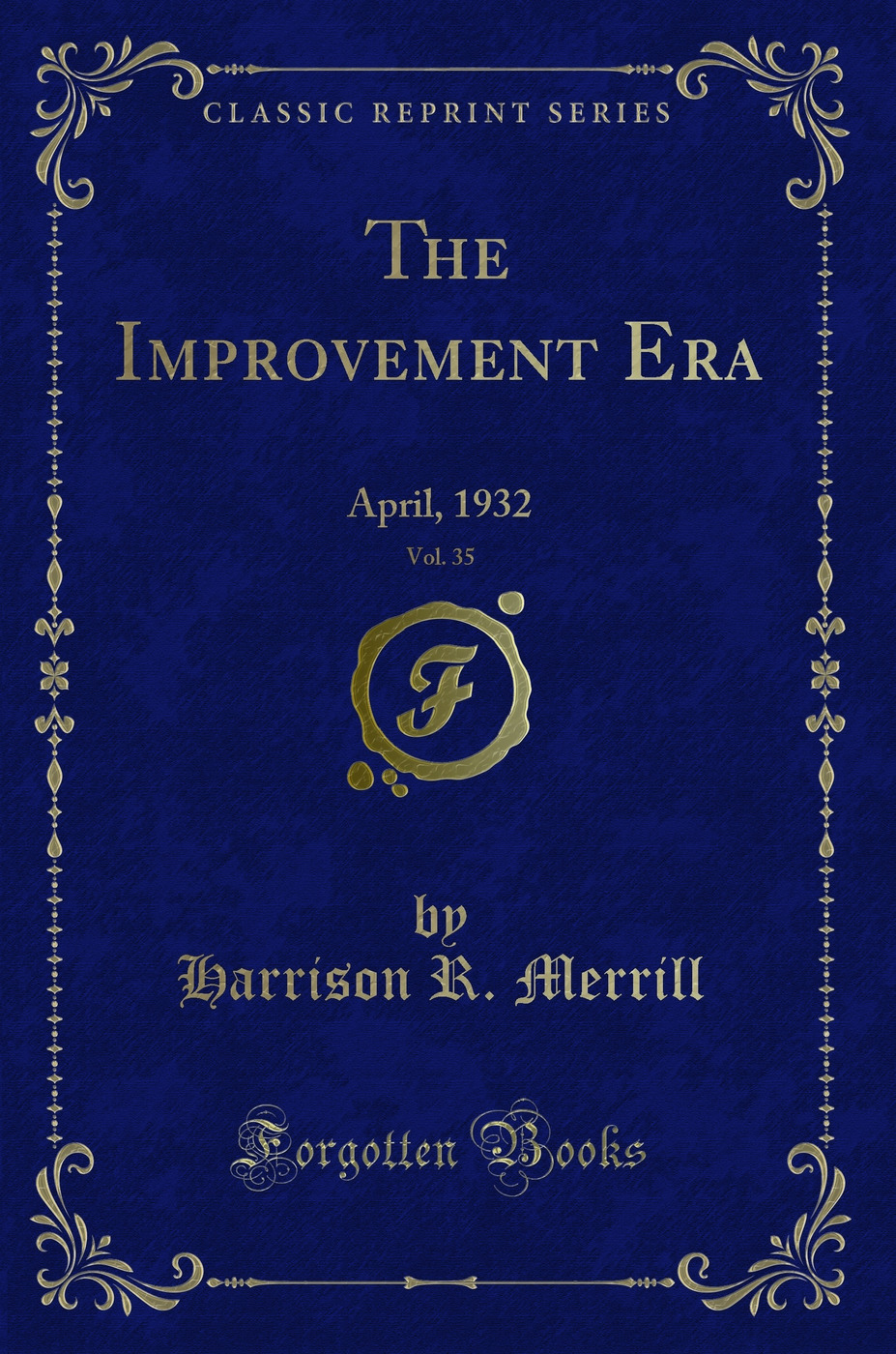 The Improvement Era, Vol. 35: April, 1932 (Classic Reprint)