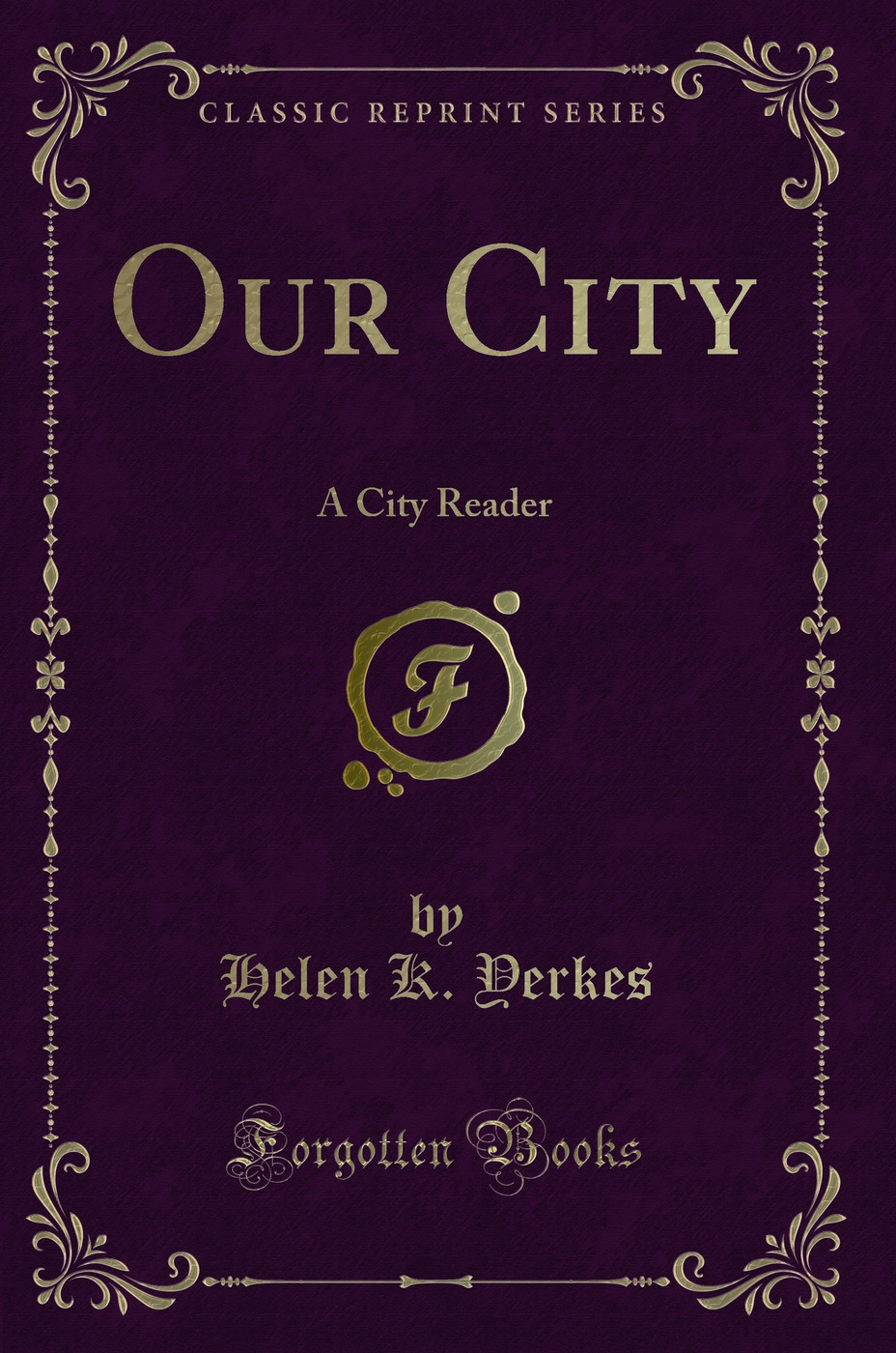 Our City: A City Reader (Classic Reprint)