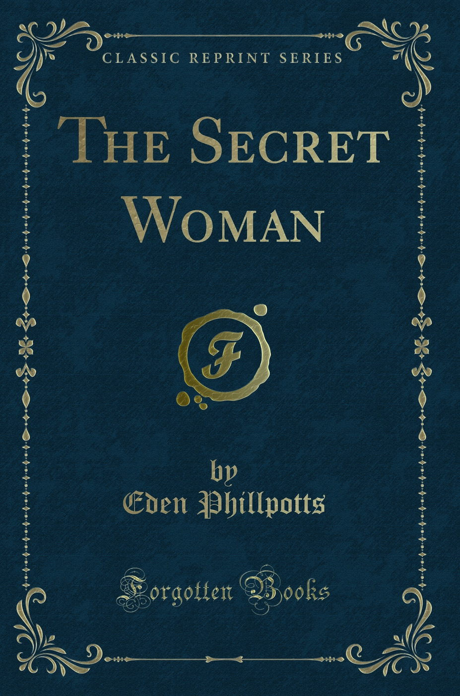 The Secret Woman (Classic Reprint)