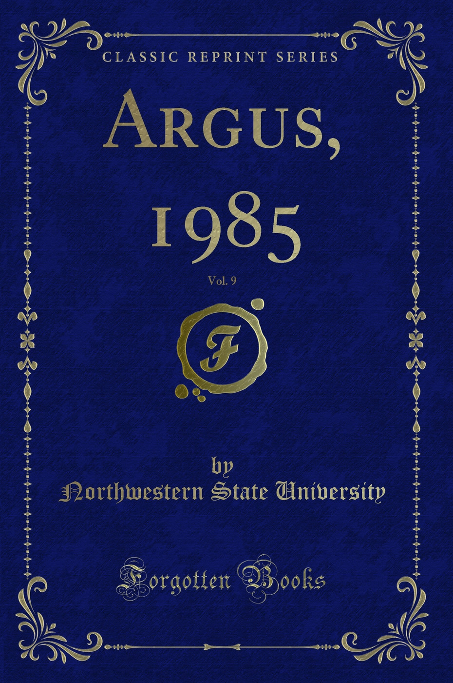 Argus, 1985, Vol. 9 (Classic Reprint)