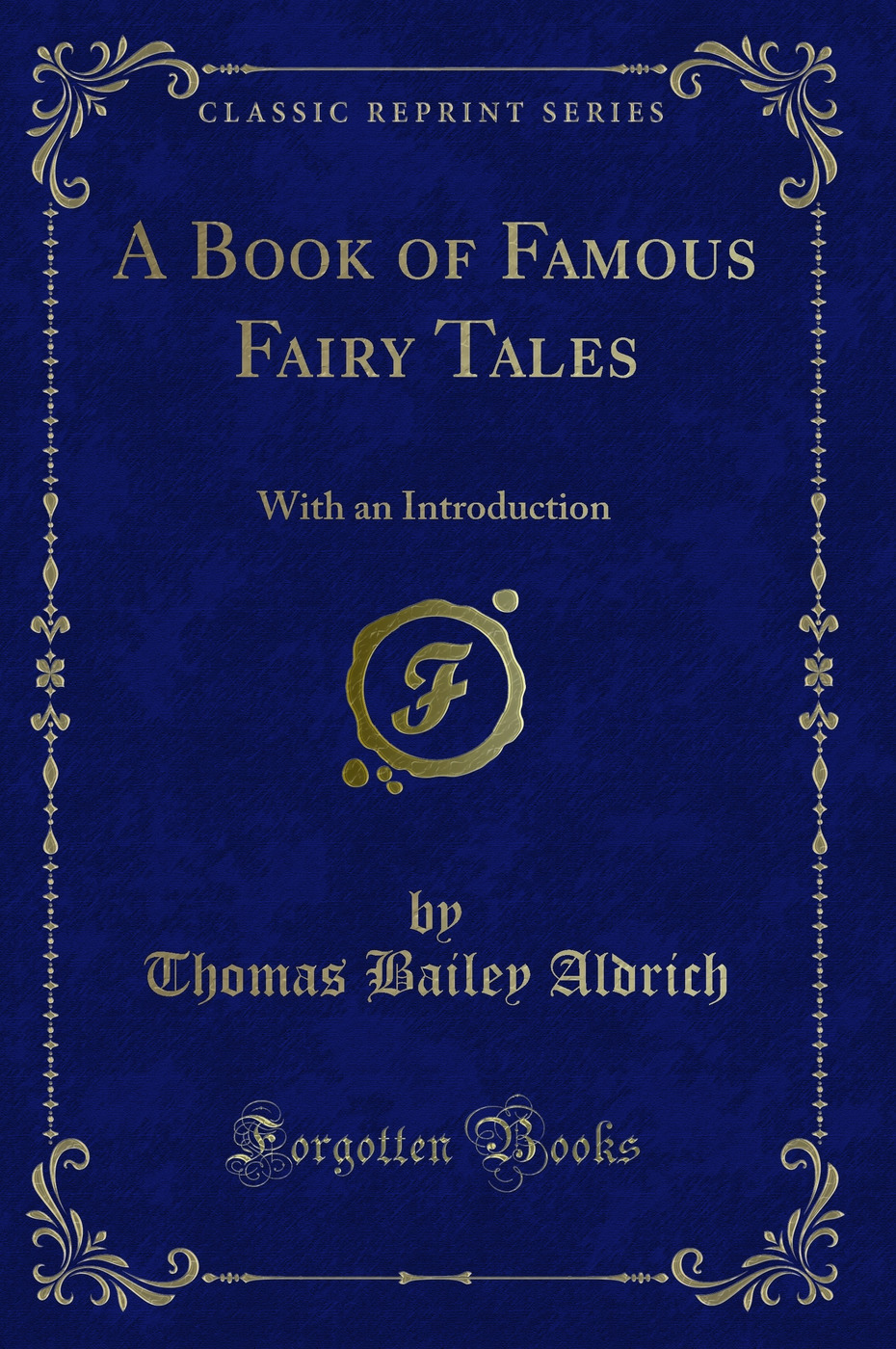 A Book of Famous Fairy Tales: With an Introduction (Classic Reprint)