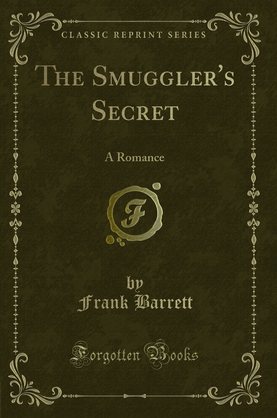 The Smuggler's Secret: A Romance (Classic Reprint)