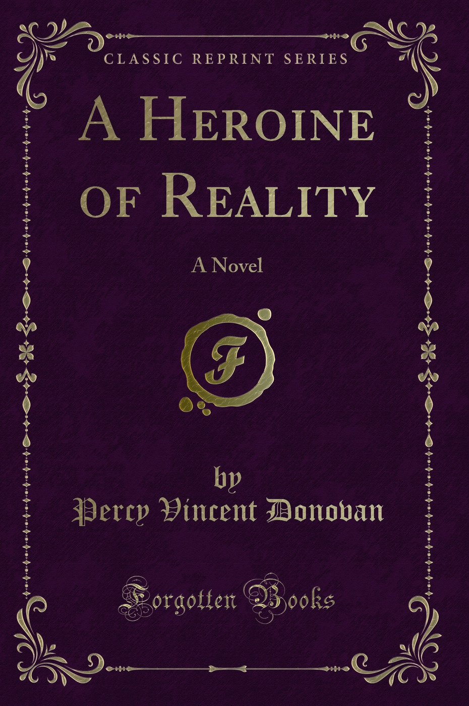 A Heroine of Reality: A Novel (Classic Reprint)