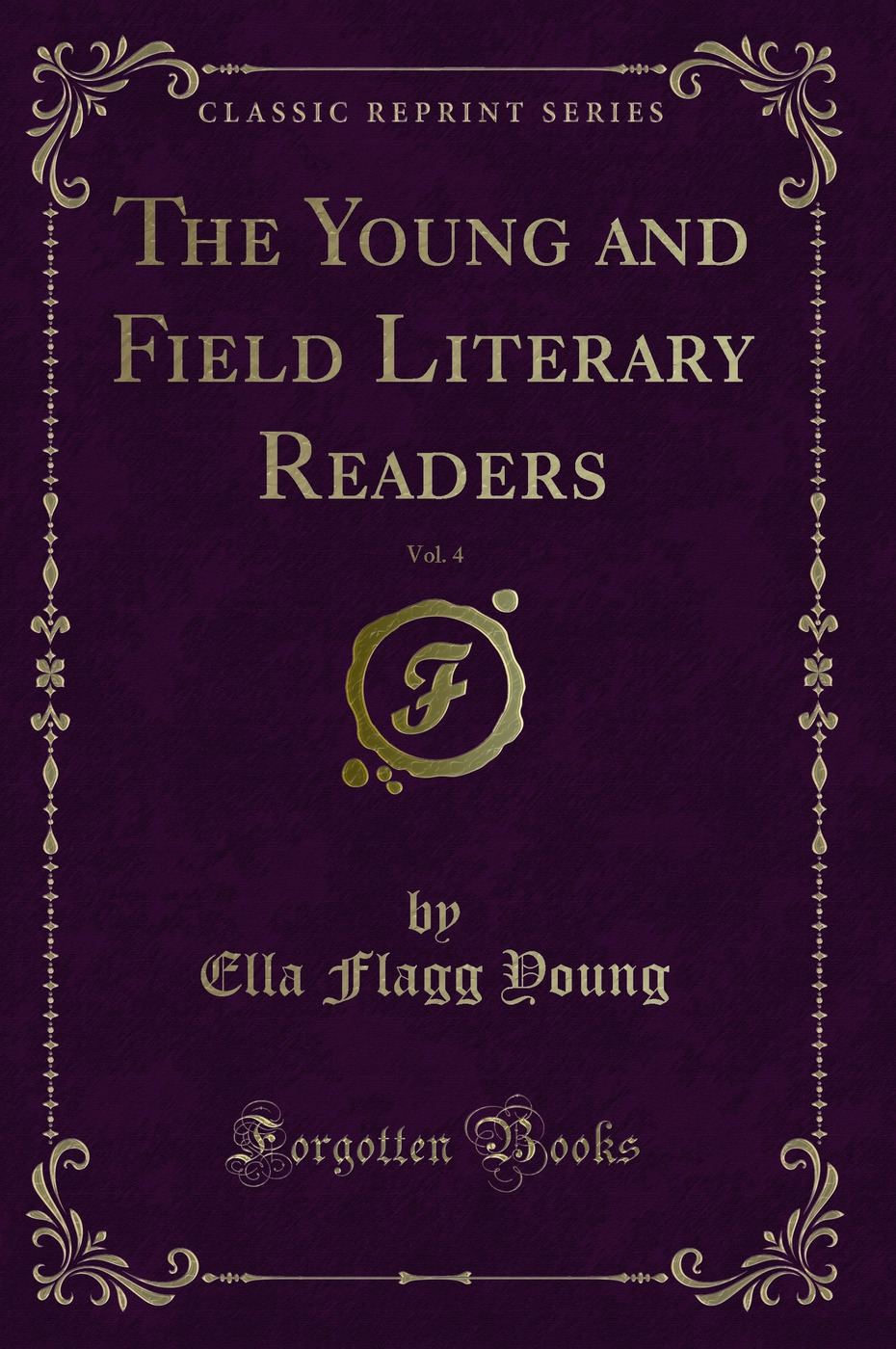 The Young and Field Literary Readers, Vol. 4 (Classic Reprint)