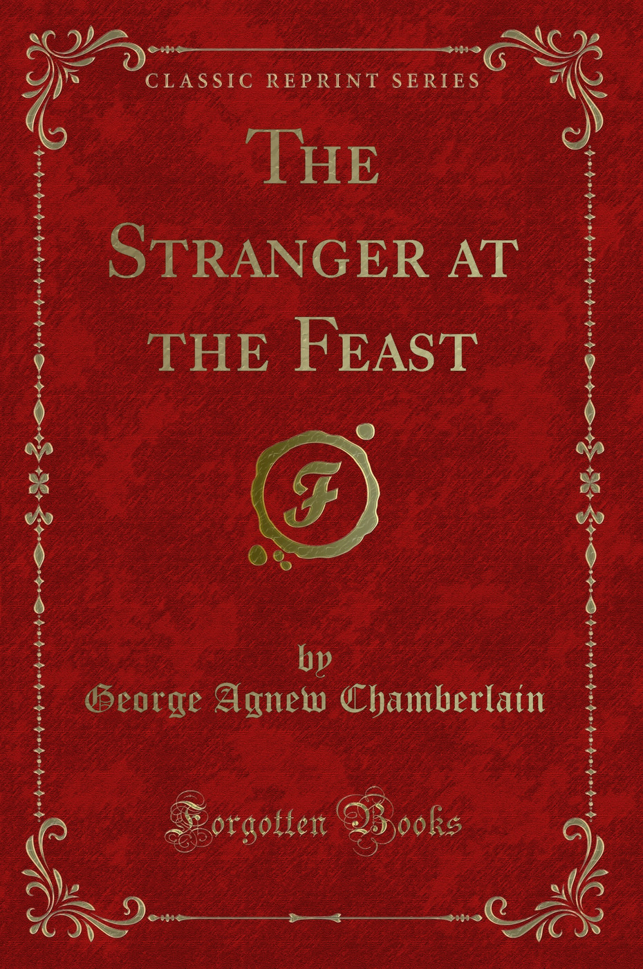 The Stranger at the Feast (Classic Reprint)