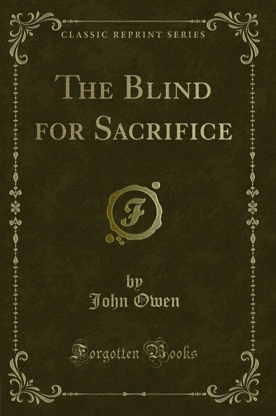 The Blind for Sacrifice (Classic Reprint)