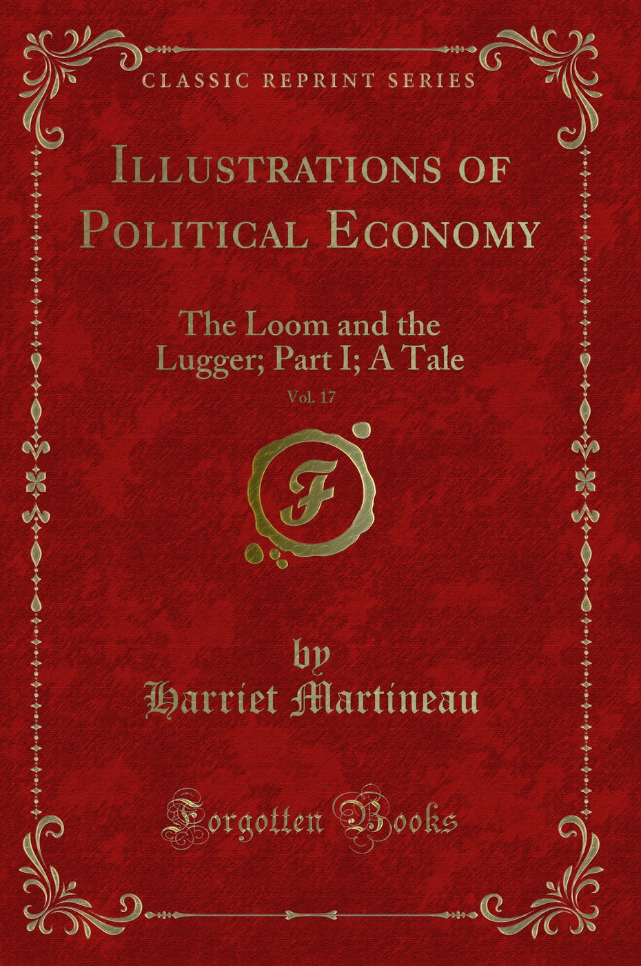 Illustrations of Political Economy, Vol. 17: The Loom and the Lugger; Part I; A Tale (Classic Reprint)