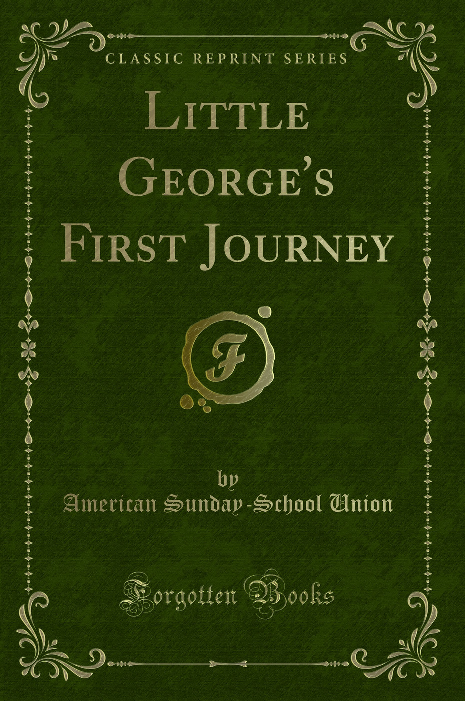 Little George's First Journey (Classic Reprint)