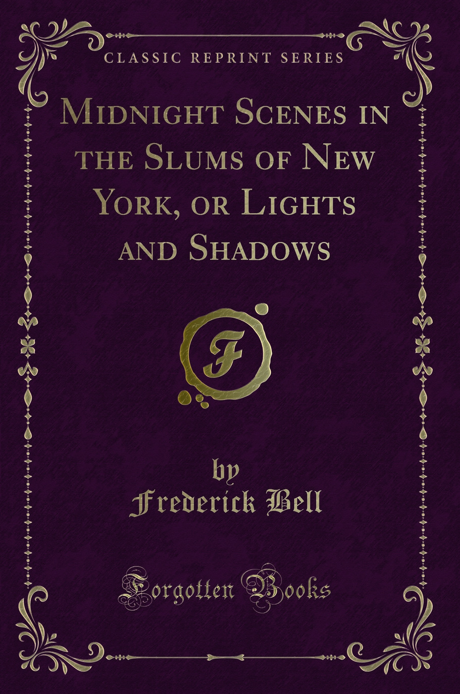 Midnight Scenes in the Slums of New York, or Lights and Shadows (Classic Reprint)