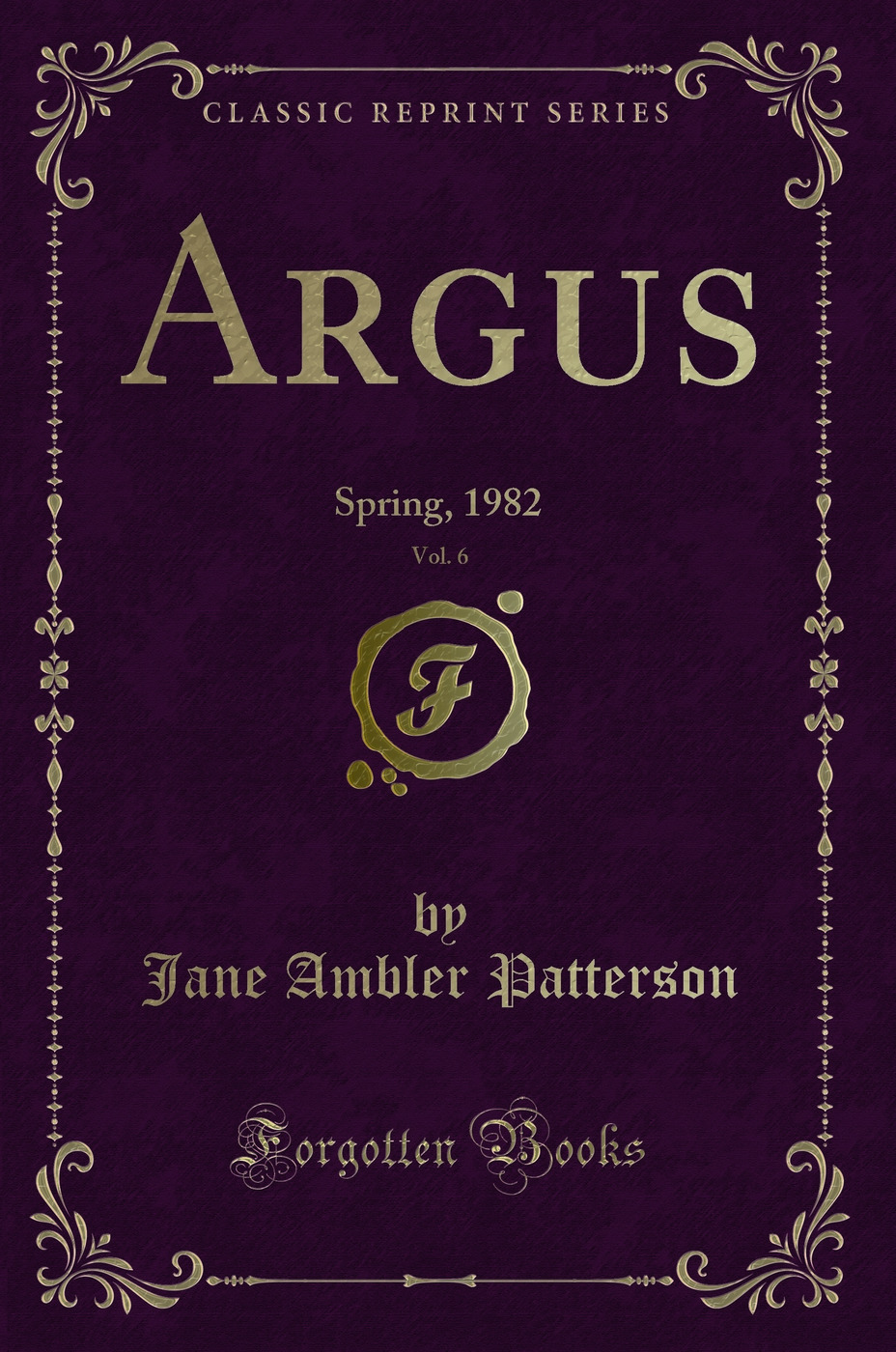 Argus, Vol. 6: Spring, 1982 (Classic Reprint)