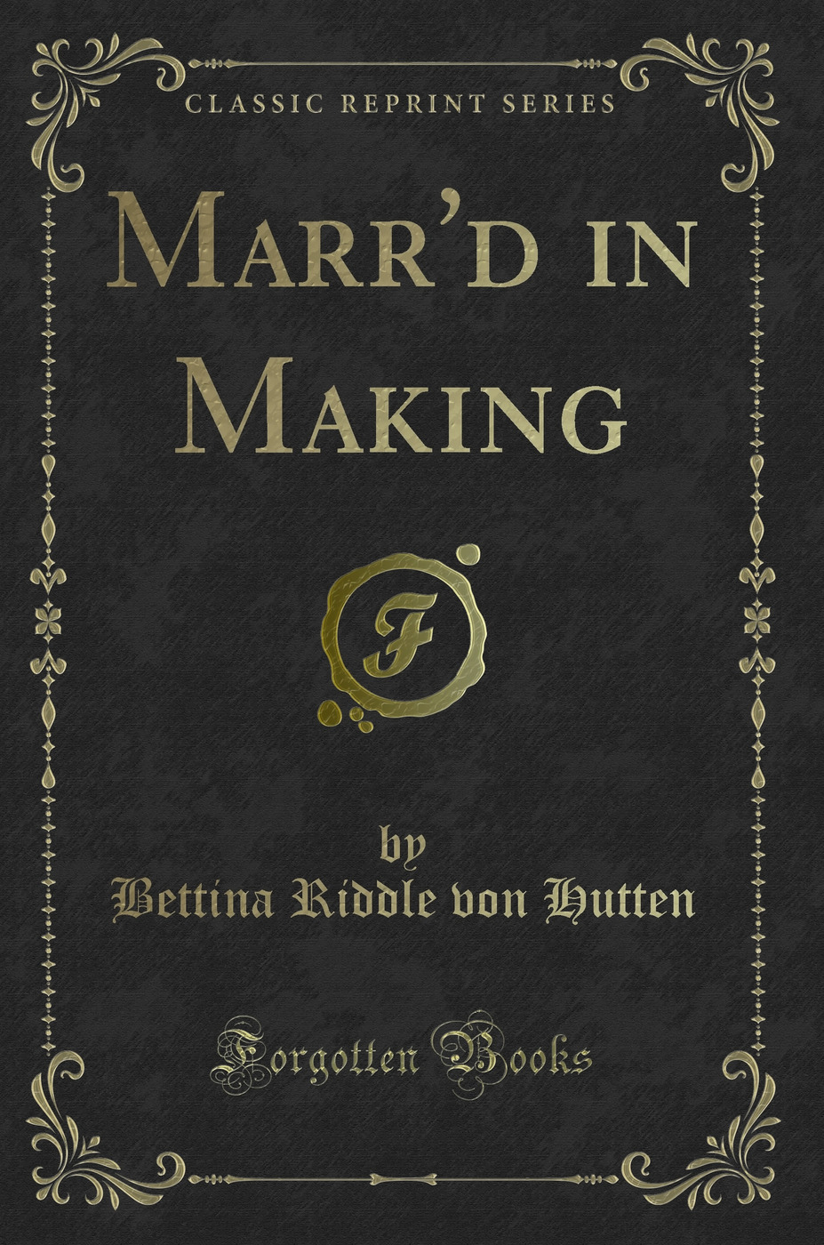 Marr'd in Making (Classic Reprint)