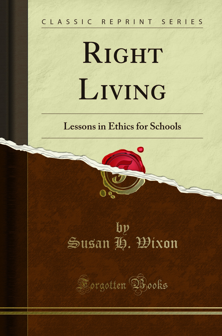 Right Living: Lessons in Ethics for Schools (Classic Reprint)