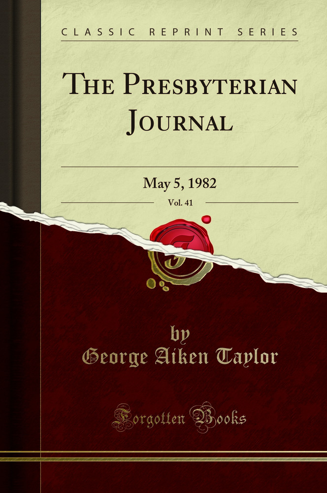 The Presbyterian Journal, Vol. 41: May 5, 1982 (Classic Reprint)