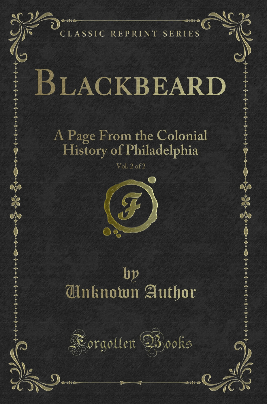 Blackbeard, Vol. 2 of 2: A Page From the Colonial History of Philadelphia (Classic Reprint)