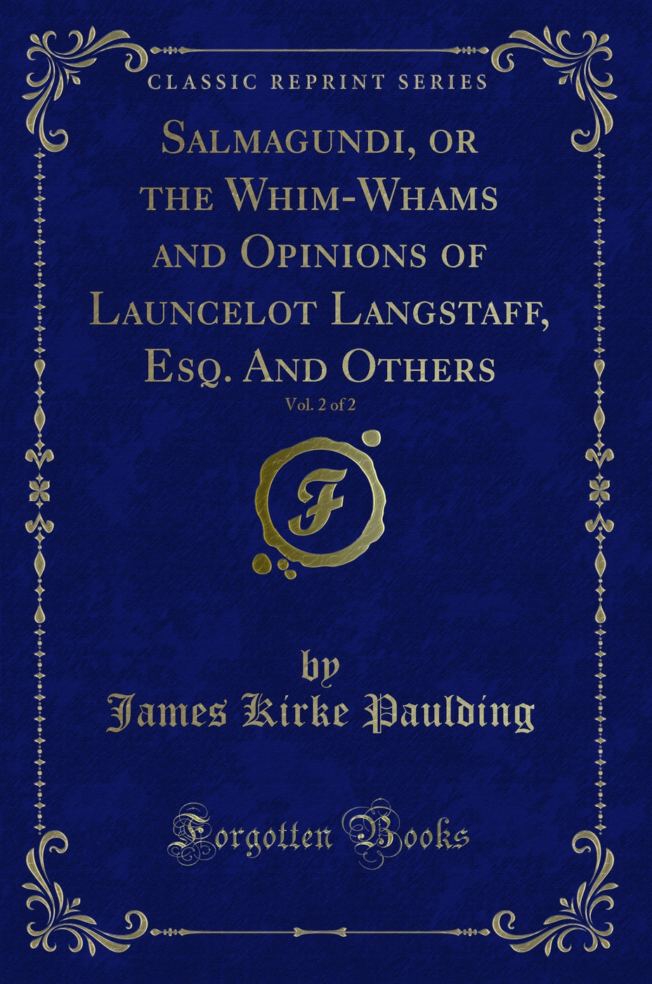 Salmagundi, or the Whim-Whams and Opinions of Launcelot Langstaff, Esq. And Others, Vol. 2 of 2 (Classic Reprint)