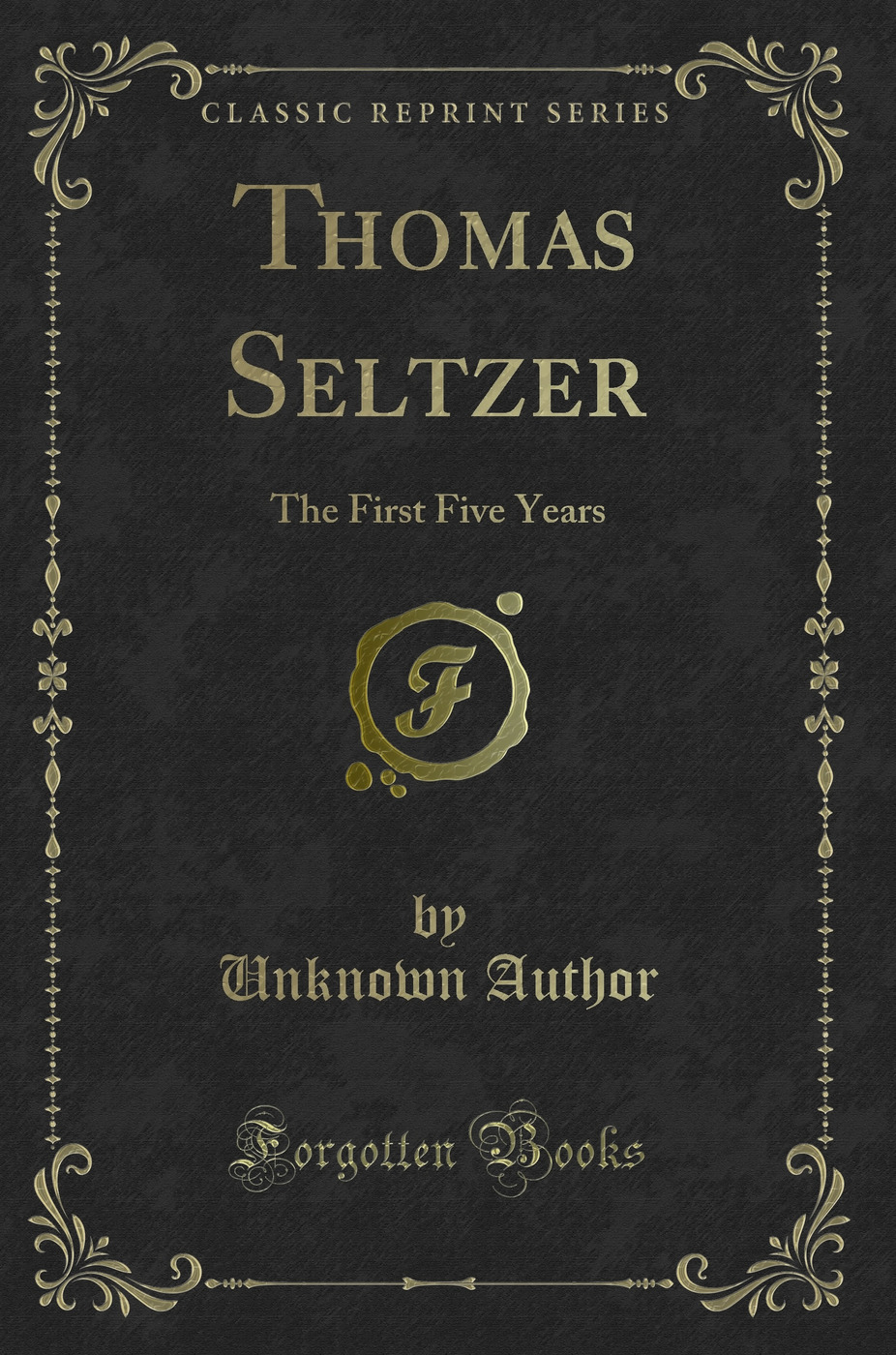 Thomas Seltzer: The First Five Years (Classic Reprint)