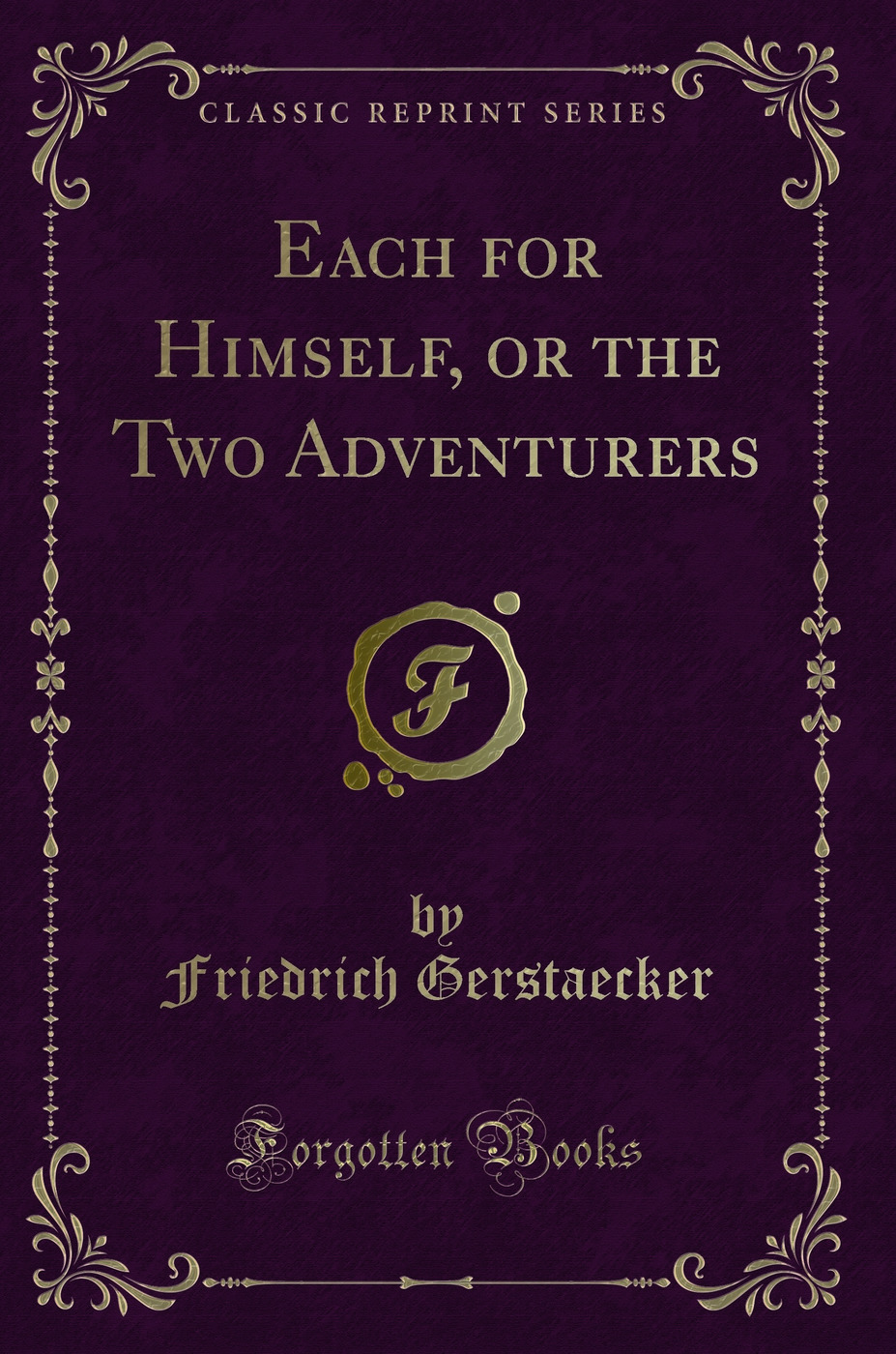 Each for Himself, or the Two Adventurers (Classic Reprint)
