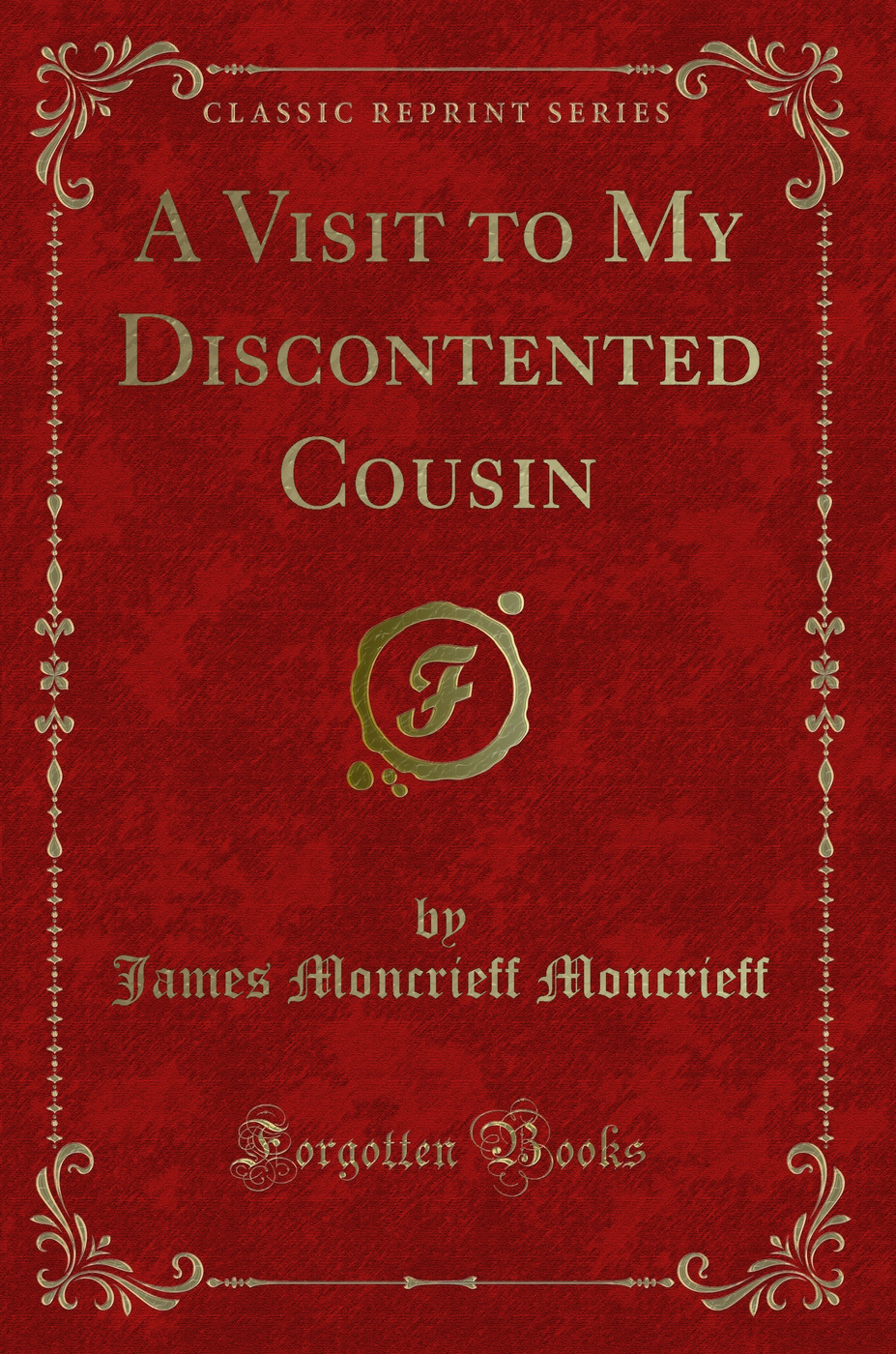 A Visit to My Discontented Cousin (Classic Reprint)