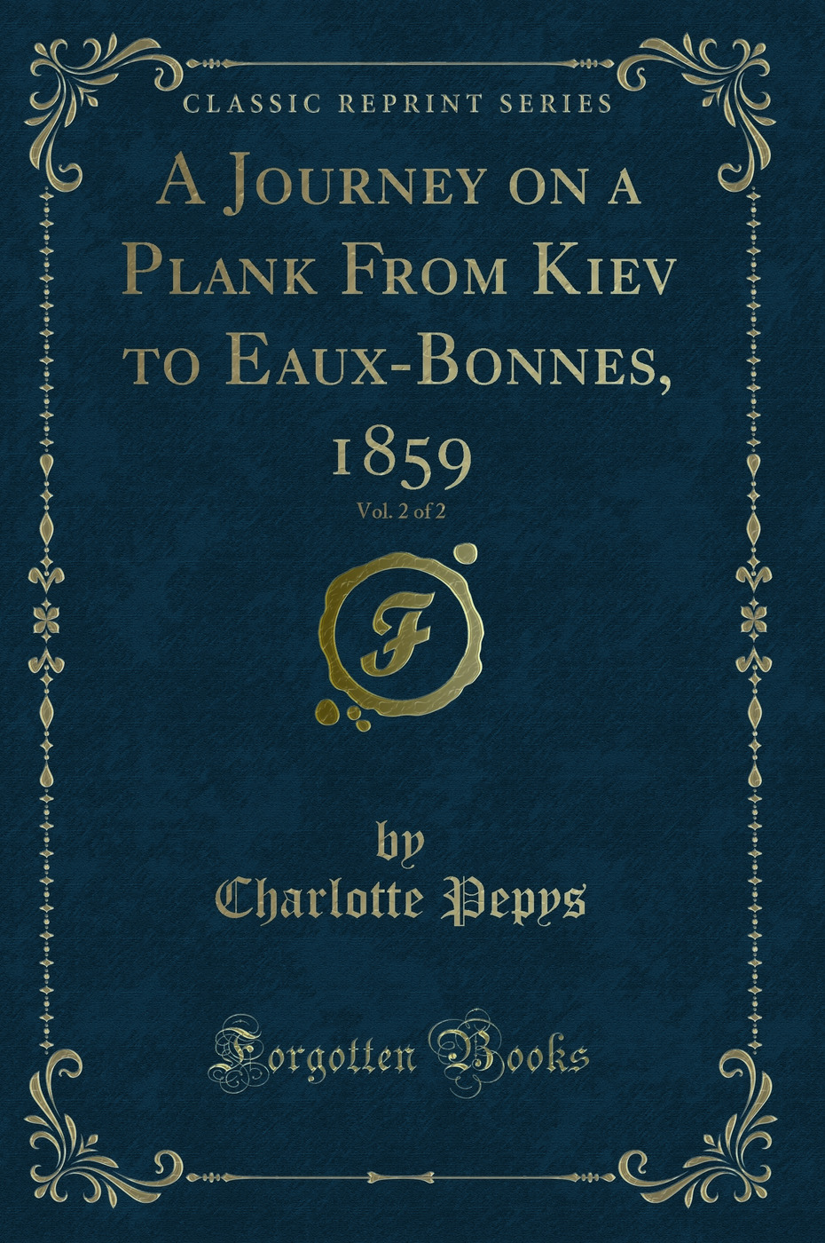 A Journey on a Plank From Kiev to Eaux-Bonnes, 1859, Vol. 2 of 2 (Classic Reprint)