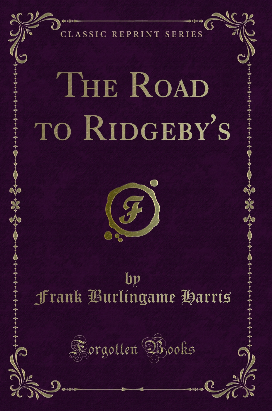 The Road to Ridgeby's (Classic Reprint)
