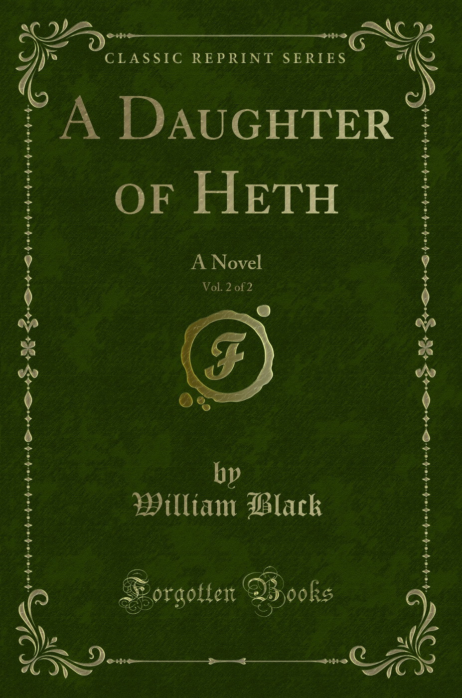 A Daughter of Heth, Vol. 2 of 2: A Novel (Classic Reprint)