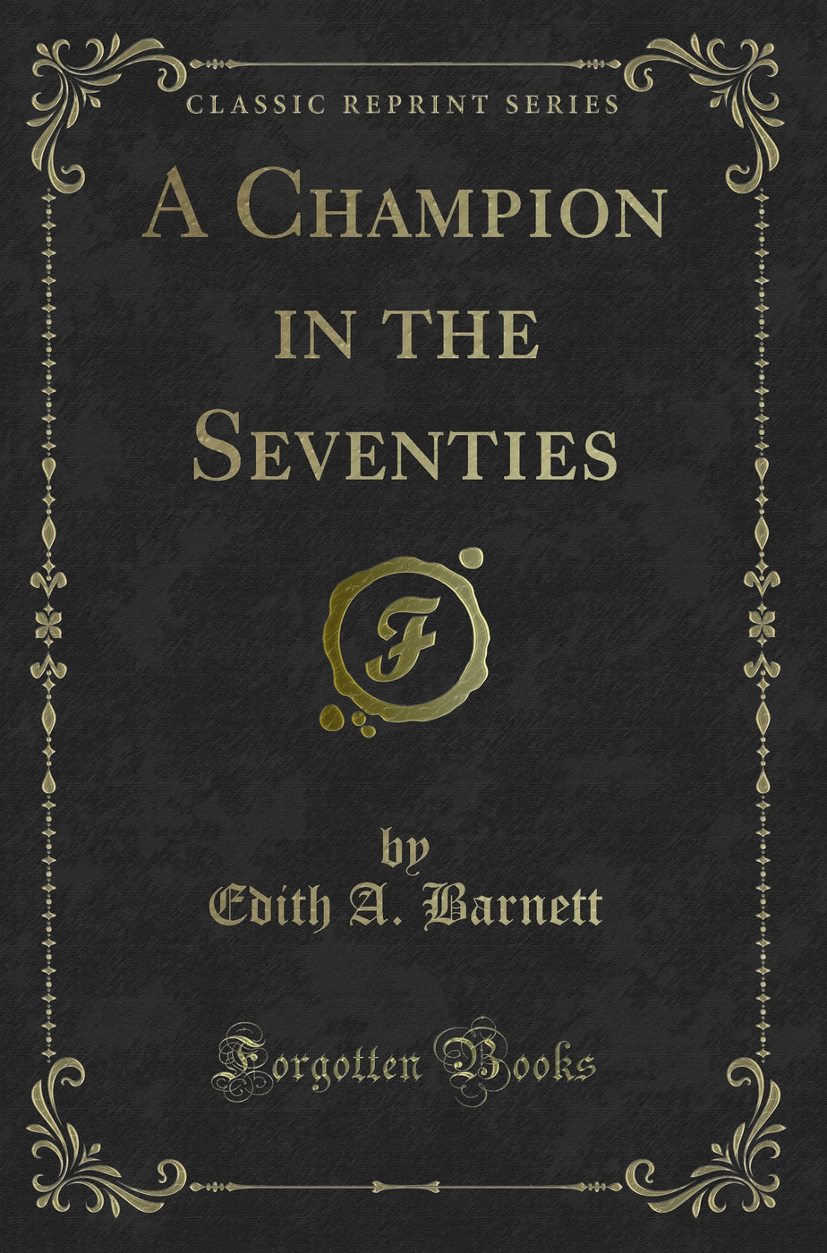 A Champion in the Seventies (Classic Reprint)