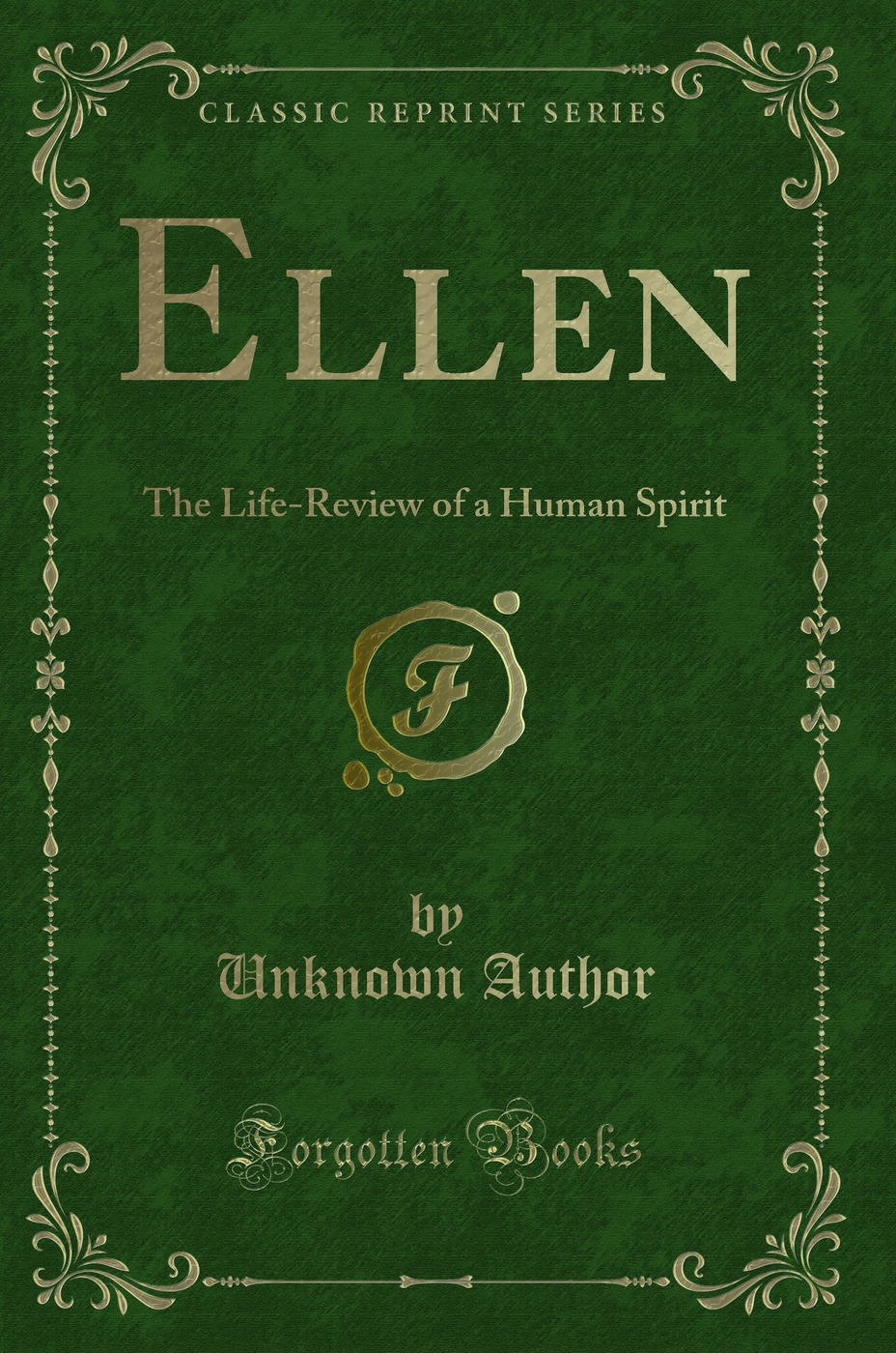 Ellen: The Life-Review of a Human Spirit (Classic Reprint)