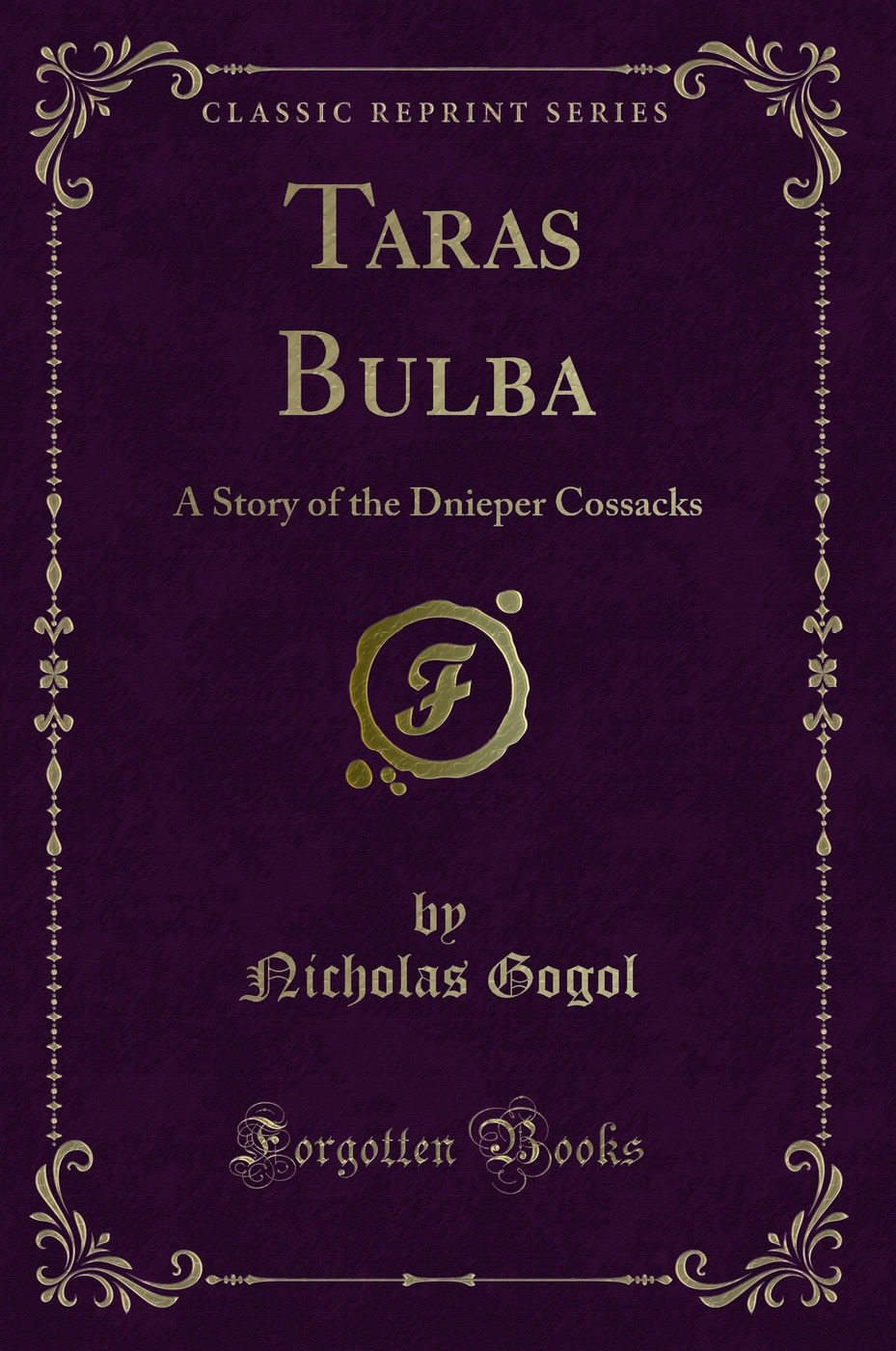Taras Bulba: A Story of the Dnieper Cossacks (Classic Reprint)