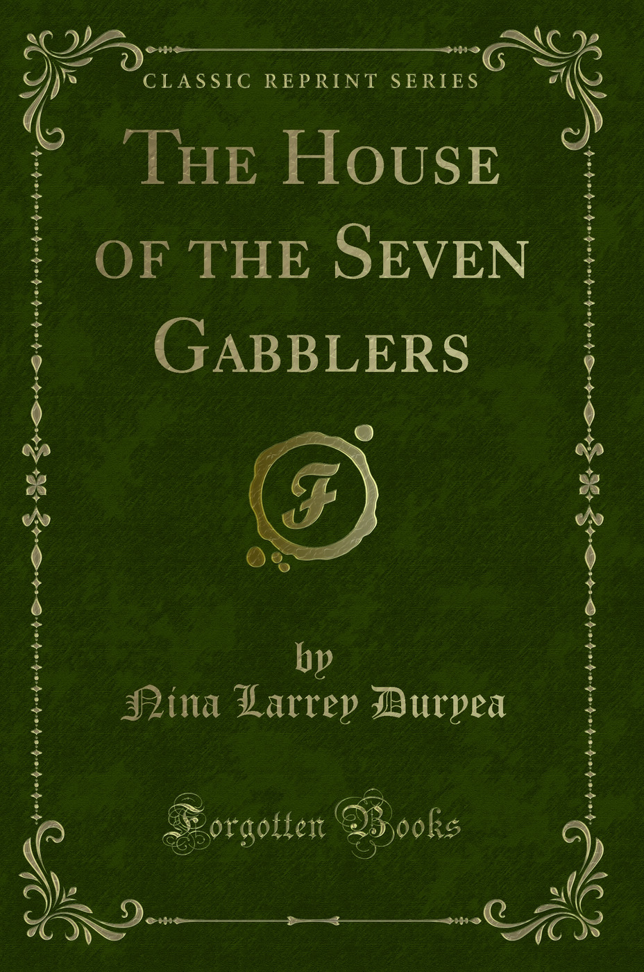The House of the Seven Gabblers (Classic Reprint)