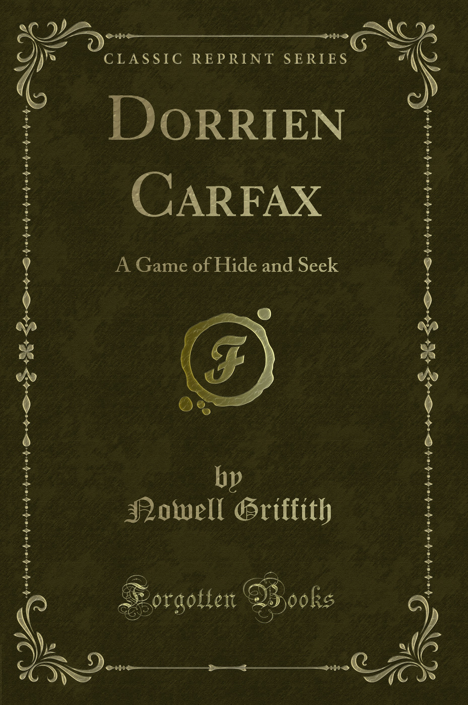 Dorrien Carfax: A Game of Hide and Seek (Classic Reprint)