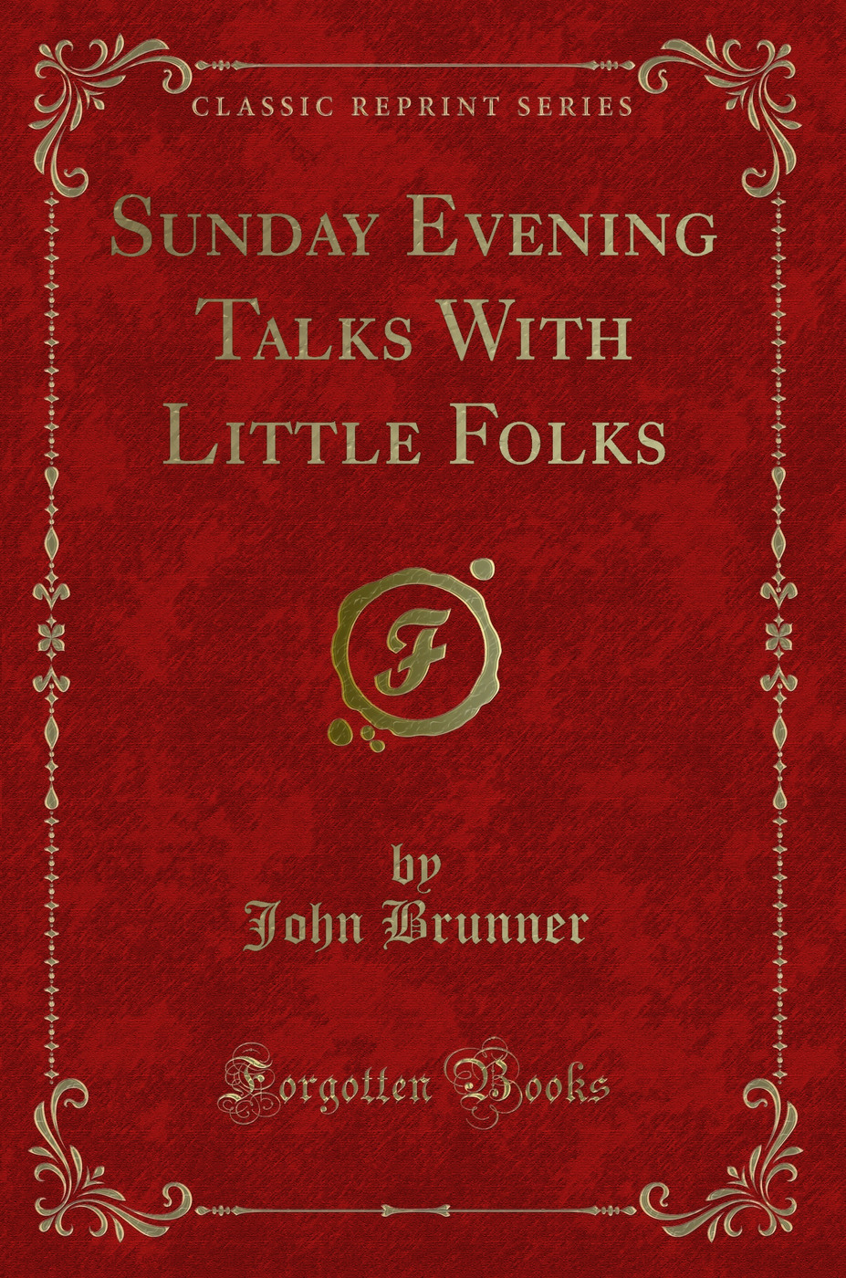 Sunday Evening Talks With Little Folks (Classic Reprint)