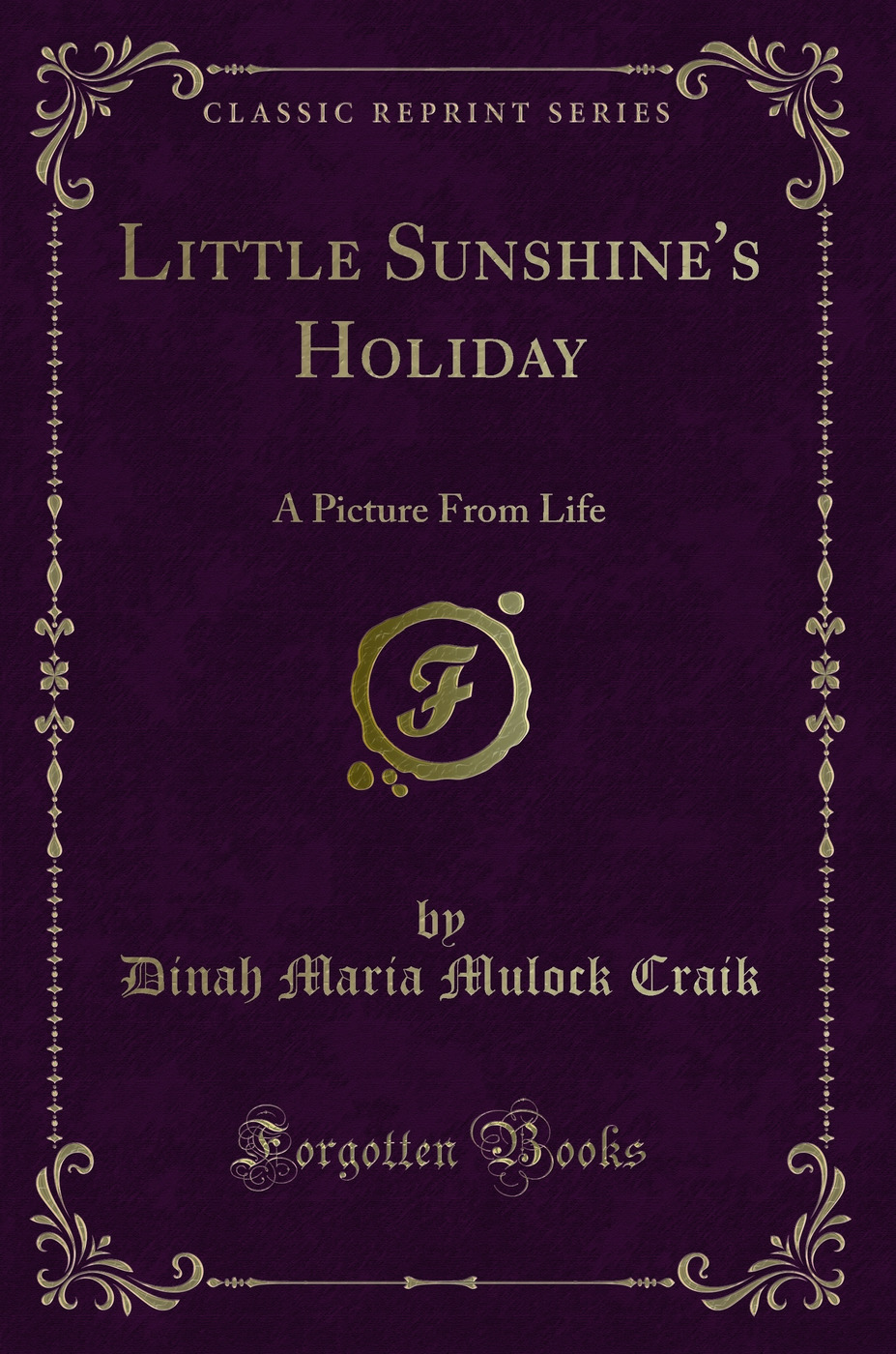 Little Sunshine's Holiday: A Picture From Life (Classic Reprint)