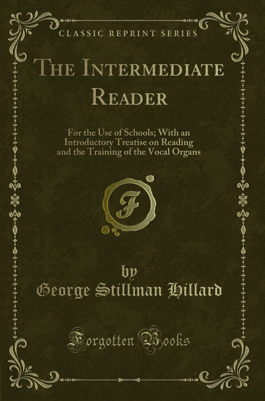 The Intermediate Reader: For the Use of Schools; With an Introductory Treatise on Reading and the Training of the Vocal Organs (Classic Reprint)