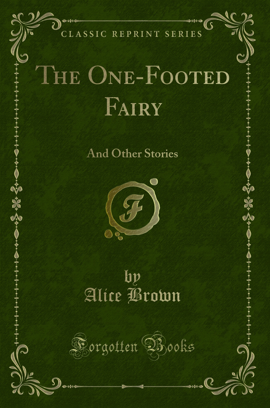 The One-Footed Fairy: And Other Stories (Classic Reprint)