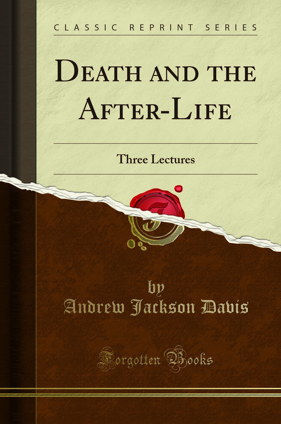 Death and the After-Life: Three Lectures (Classic Reprint)