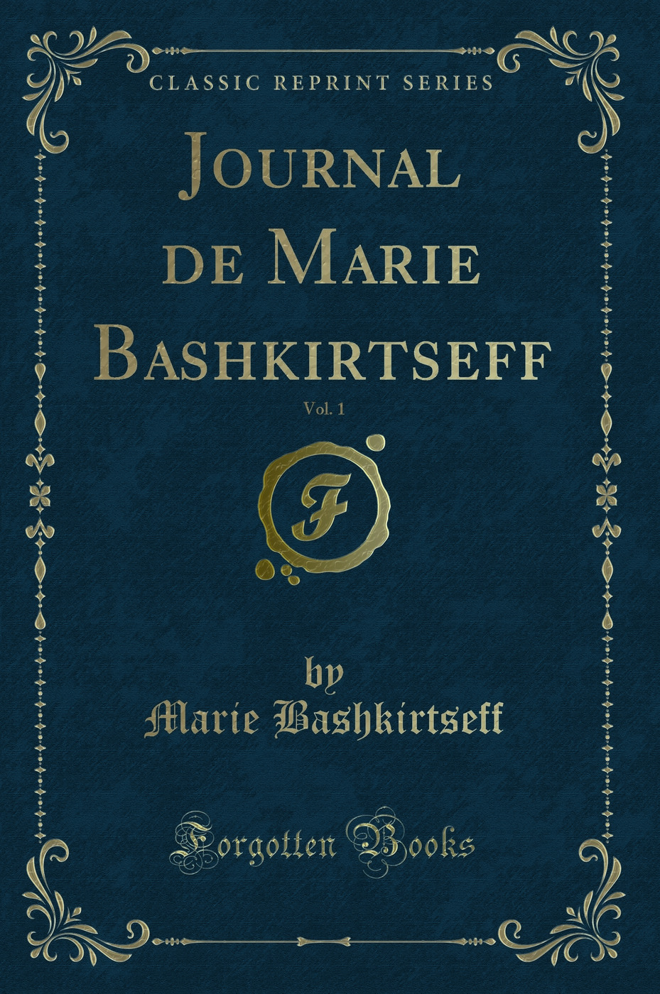 Journal de Marie Bashkirtseff, Vol. 1 (Classic Reprint)