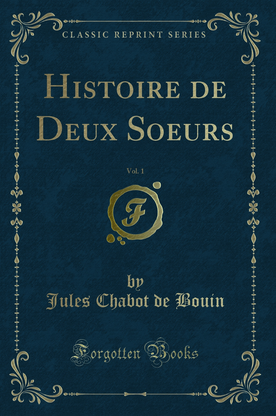 Histoire de Deux Soeurs, Vol. 1 (Classic Reprint)