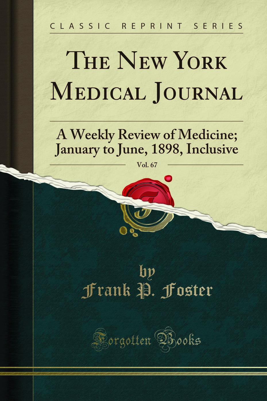 The New York Medical Journal, Vol. 67: A Weekly Review of Medicine; January to June, 1898, Inclusive (Classic Reprint)